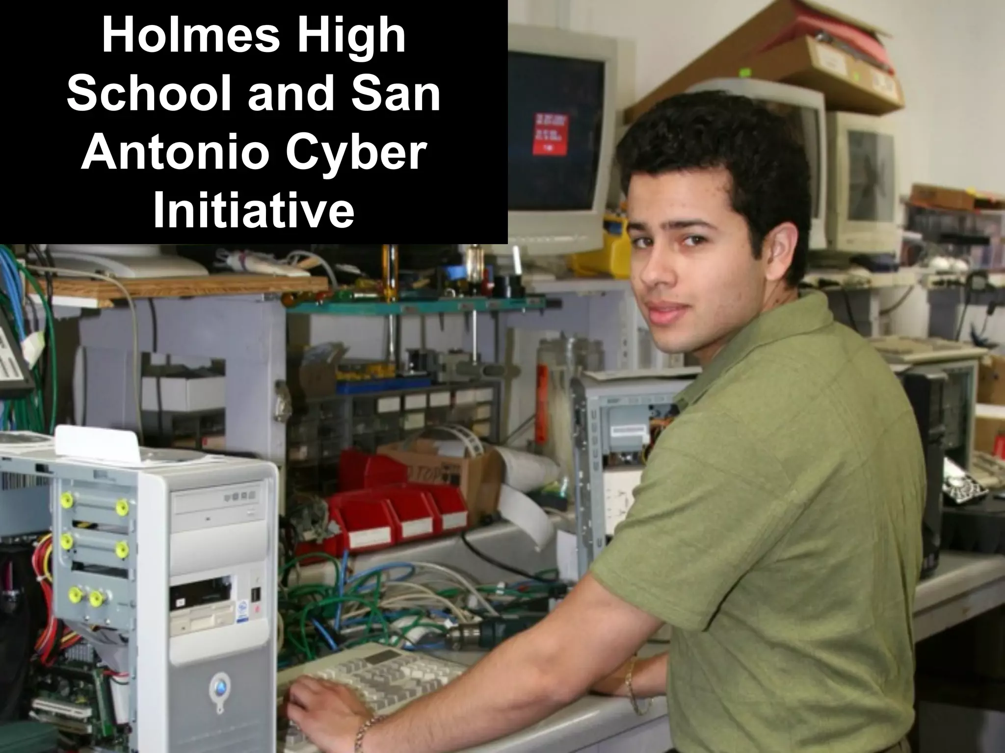 Holmes High
School and San
Antonio Cyber
Initiative
 