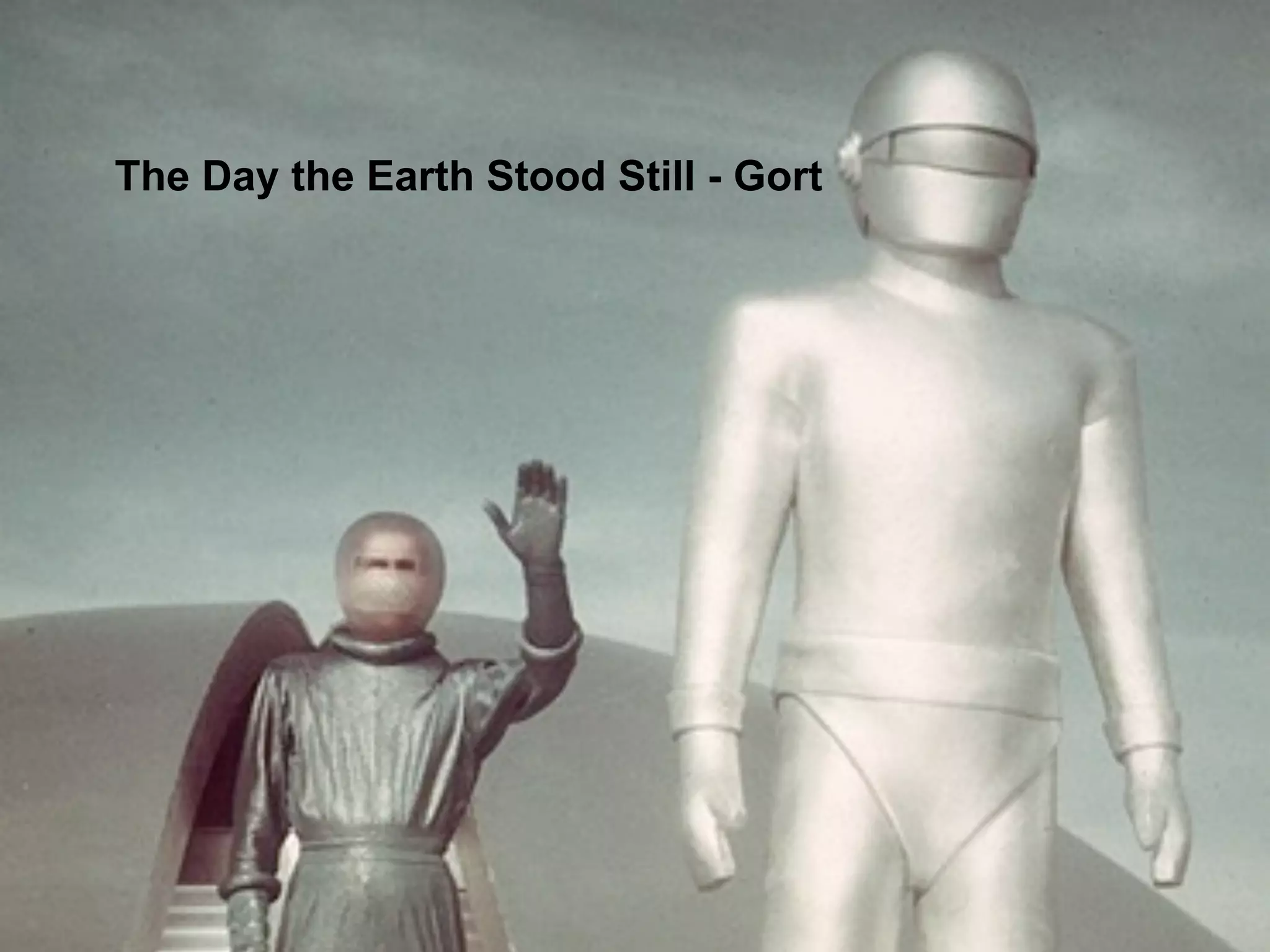 The Day the Earth Stood Still - Gort
 