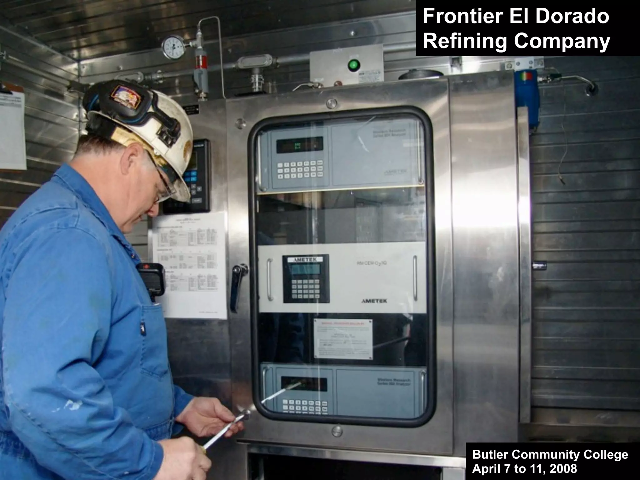 Frontier El Dorado
Refining Company
Butler Community College
April 7 to 11, 2008
 