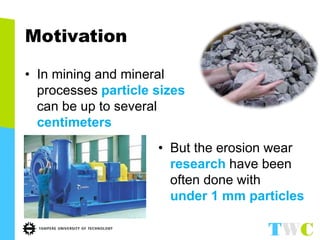 Hard rock tribology seminar - slurry and dry erosion wear testing | PPTX