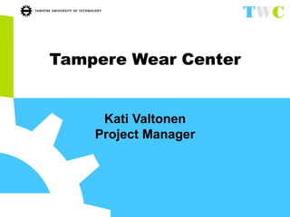 Tampere Wear Center

Kati Valtonen
Project Manager

 