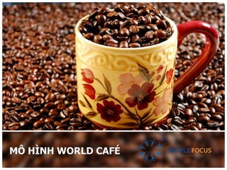 MÔ HÌNH WORLD CAFÉ  