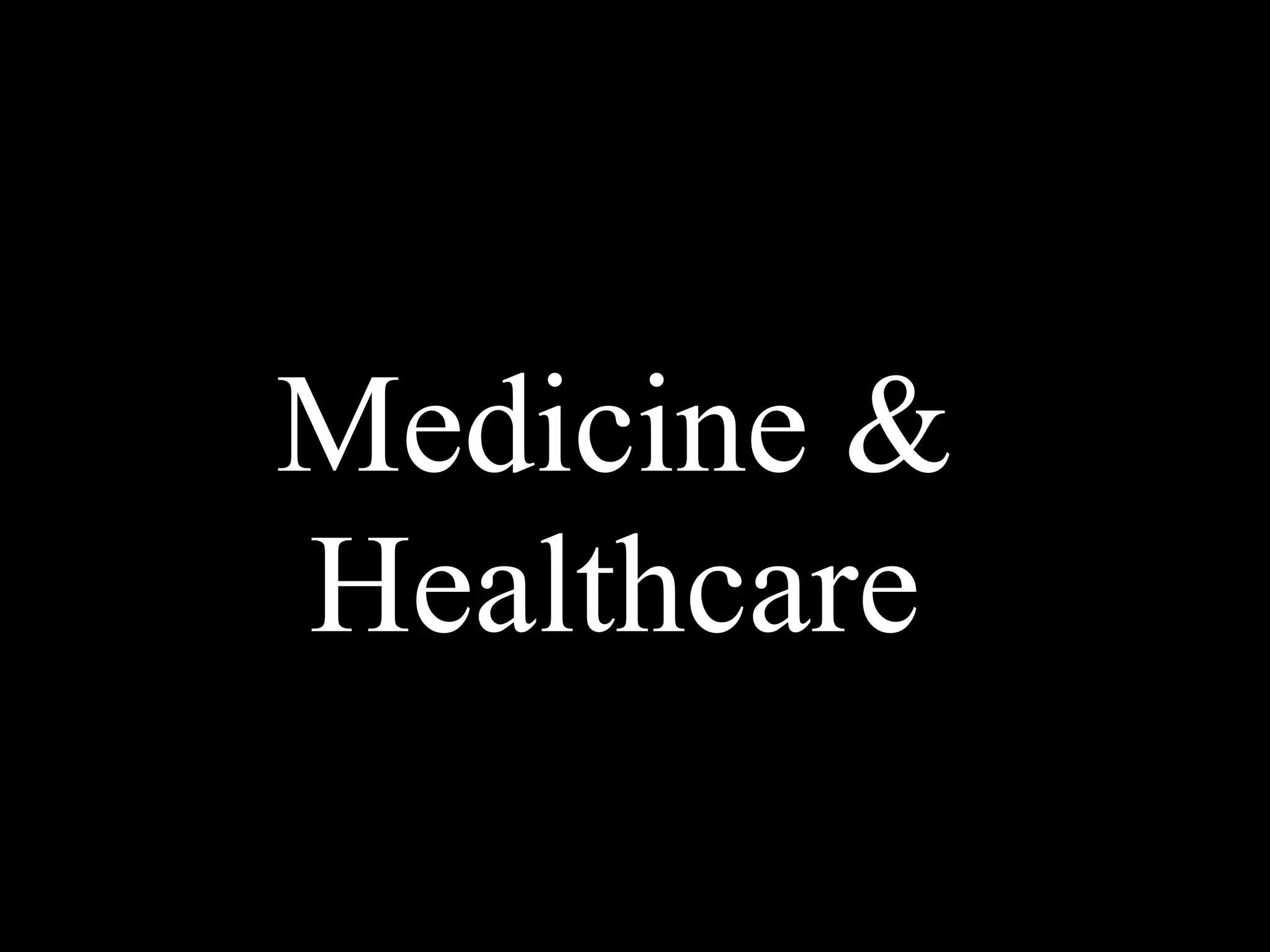 Medicine &
Healthcare
 