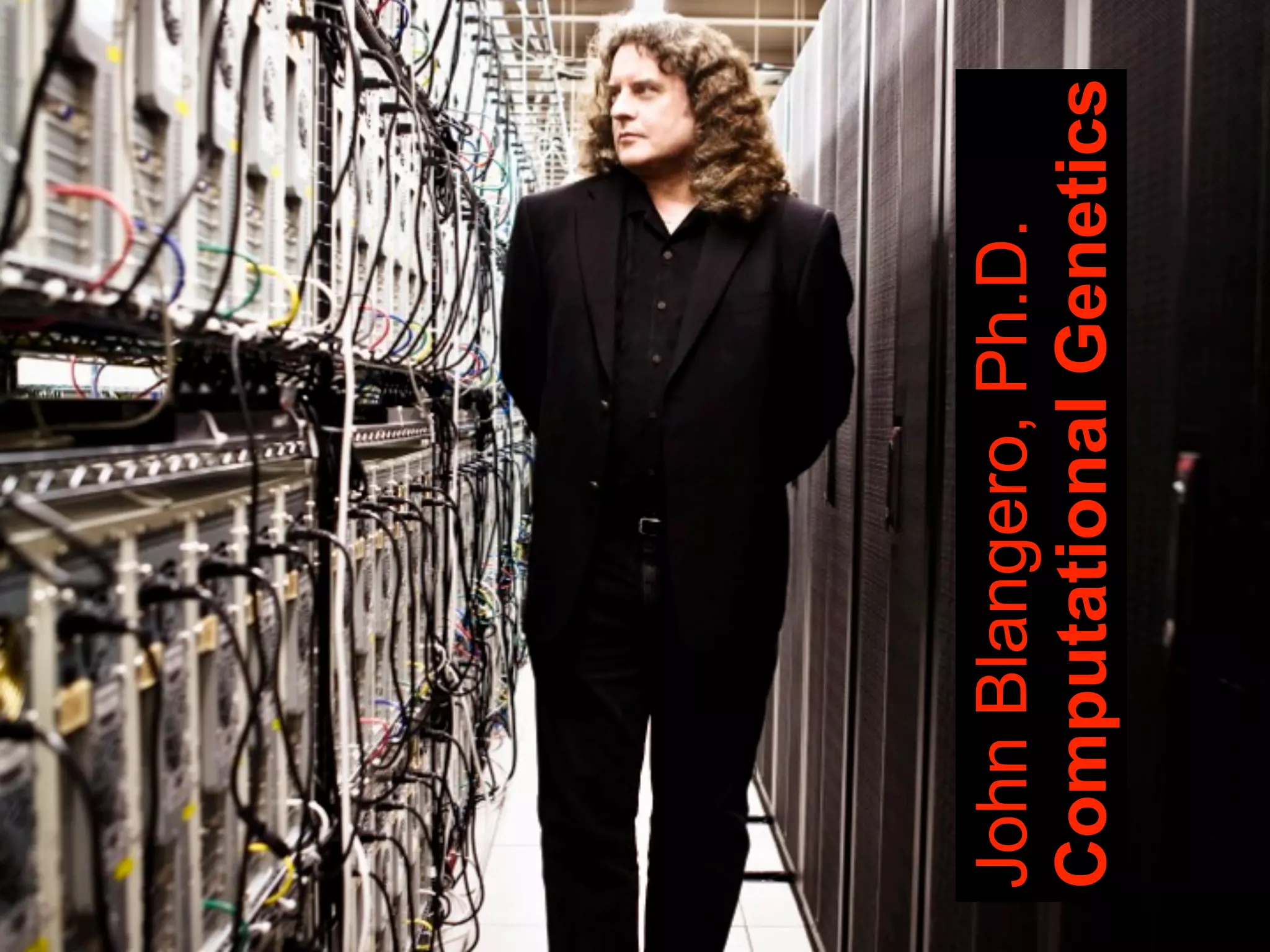 JohnBlangero,Ph.D.
ComputationalGenetics
 