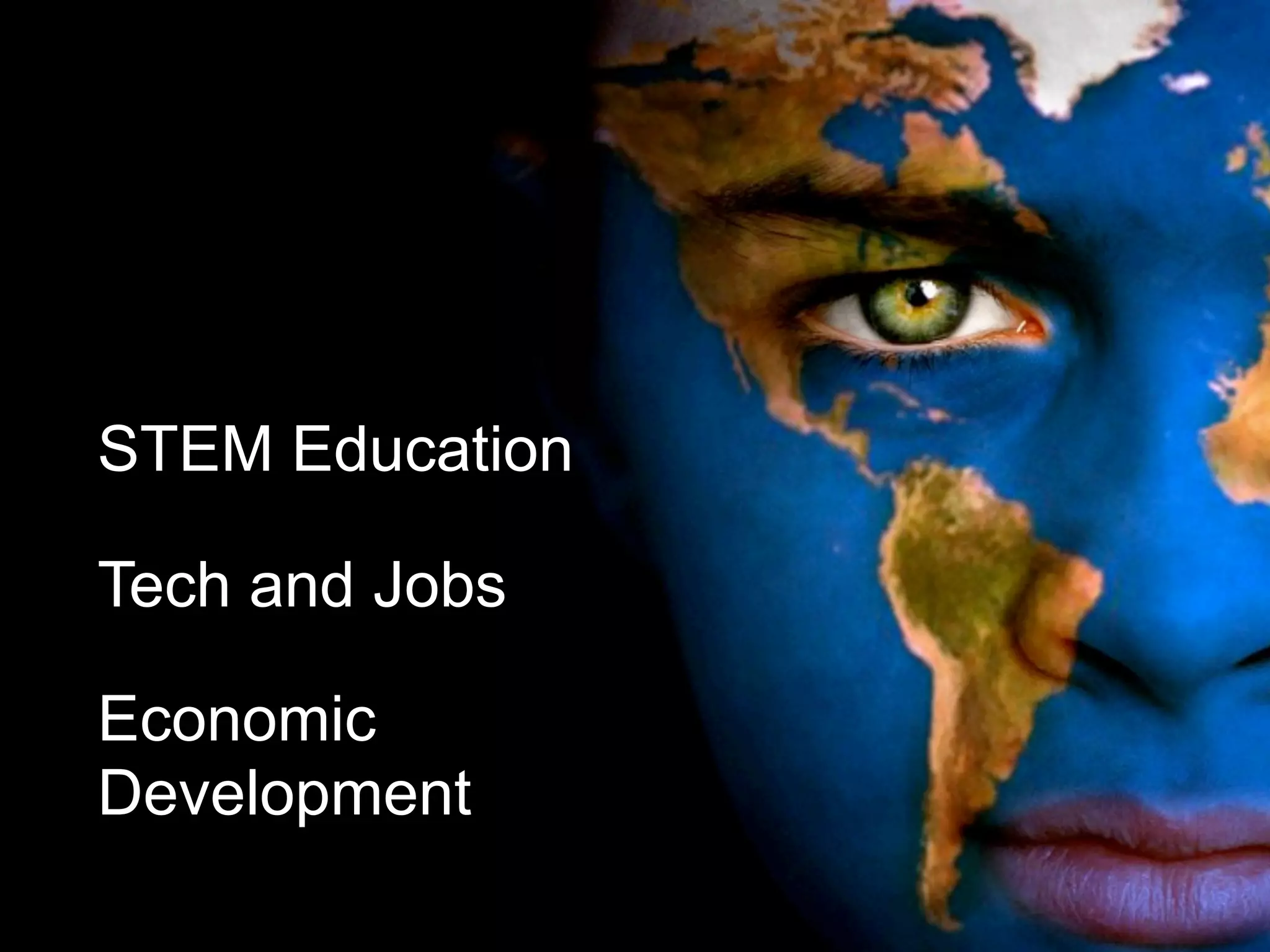 STEM Education
Tech and Jobs
Economic
Development
 