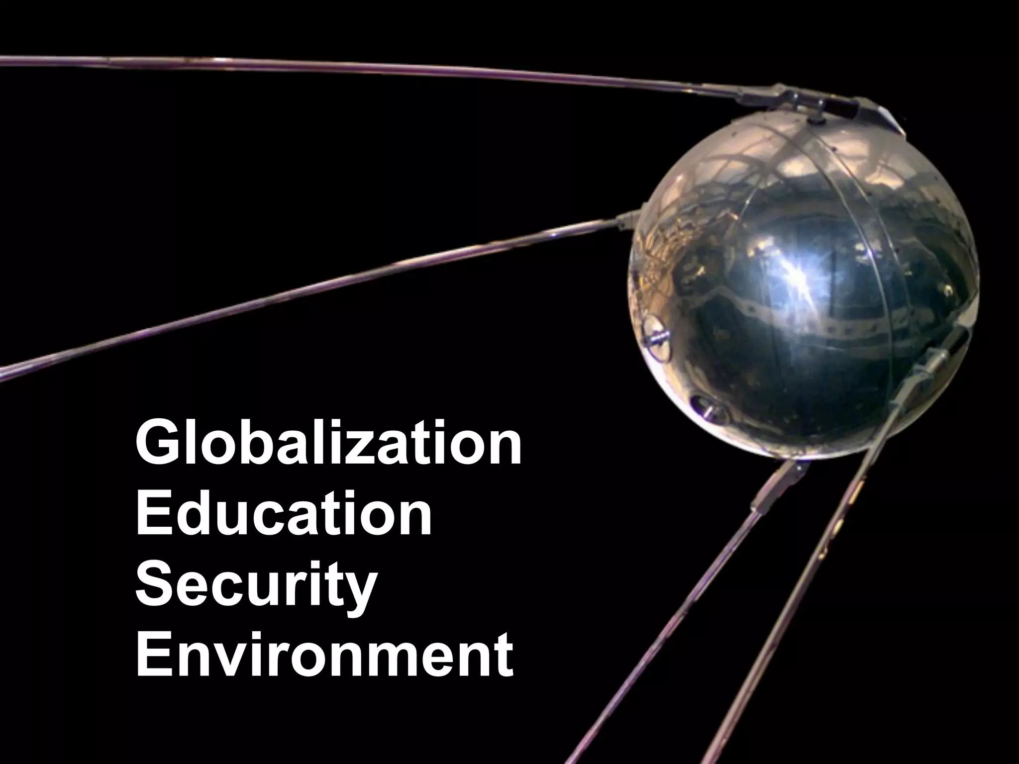 Globalization
Education
Security
Environment
 