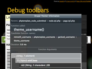 Photo by Joseph B // cc by-nc-nd 2.0 // https://flic.kr/p/7GAMBe
Debug toolbars
 
