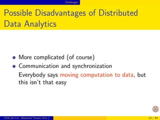 Challenges 
Outline 
1 From data mining to big data 
2 Challenges 
3 Opportunities 
4 Discussion and conclusions 
Chih-Jen Lin (National Taiwan Univ.) 9 / 54 
 