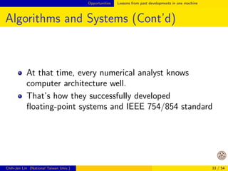 Opportunities Lessons from past developments in one machine 
Example: Matrix-matrix Product (Cont'd) 
How can Matlab be much faster than ours? 
The fast implementation comes from some deep 
research and development 
Matlab calls optimized BLAS (Basic Linear Algebra 
Subroutines) that was developed in 80's-90's 
Our implementation is slow because data are not 
available for computation 
Chih-Jen Lin (National Taiwan Univ.) 27 / 54 
 
