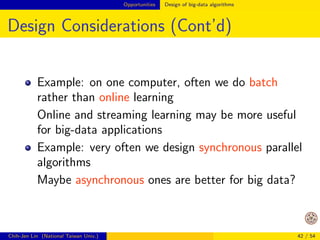 er on Spark 
Spark is an in-memory cluster-computing platform 
Beyond algorithms we must take details of 
Spark 
Scala 
into account 
For example, you want to know 
the dierence between mapPartitions and 
map in Spark, and 
the slower for loop than while loop in Scala 
Chih-Jen Lin (National Taiwan Univ.) 34 / 54 
 