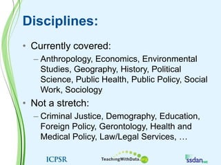 Disciplines:Currently covered:Anthropology, Economics, Environmental Studies, Geography, History, Political Science, Public Health, Public Policy, Social Work, SociologyNot a stretch: Criminal Justice, Demography, Education, Foreign Policy, Gerontology, Health and Medical Policy, Law/Legal Services, …