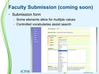 Faculty Submission (coming soon)Submission formSome elements allow for multiple valuesControlled vocabularies assist search