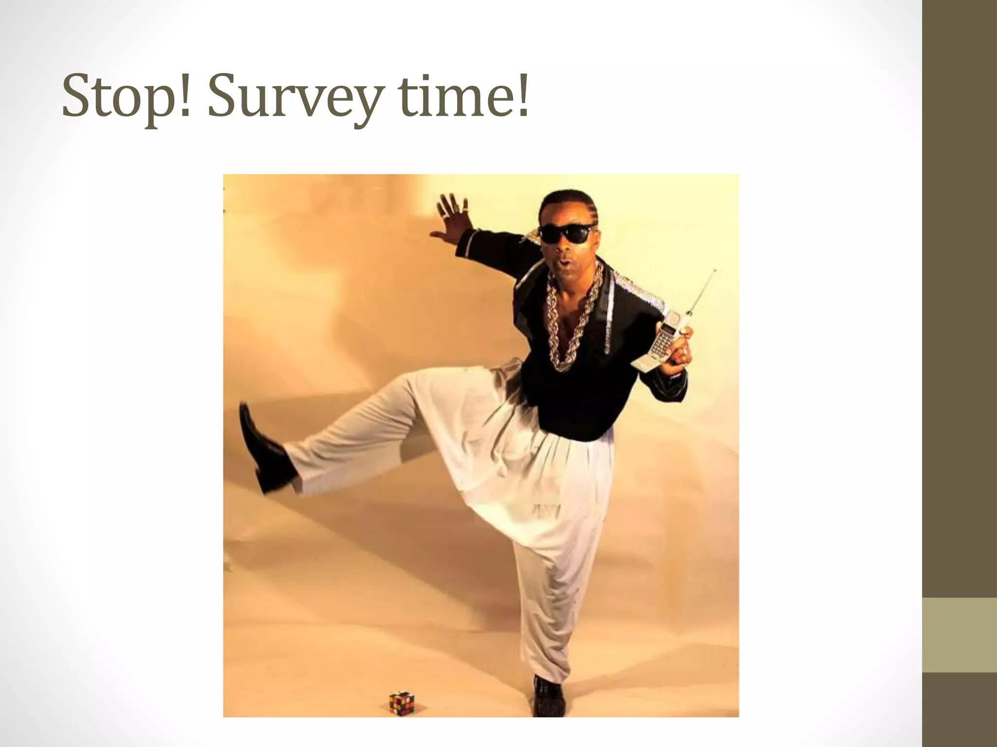 Stop! Survey time!
 