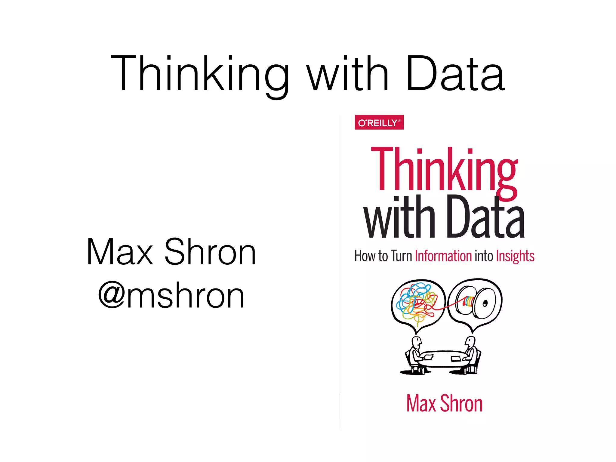 Thinking with Data
Max Shron
@mshron
 