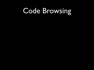 Code Browsing
 