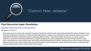 "Zoom in. Now... enhance."
🔎
https://arxiv.org/abs/1702.00783
 