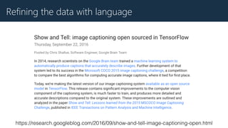 Refining the data with language
https://research.googleblog.com/2016/09/show-and-tell-image-captioning-open.html
 