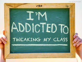 Image: Pink Poppy Photography




TWEAKING MY CLASS
 