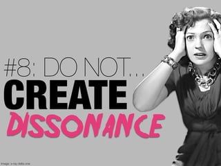 #8: DO NOT...
 CREATE
     dissonance
Image: x-ray delta one
 