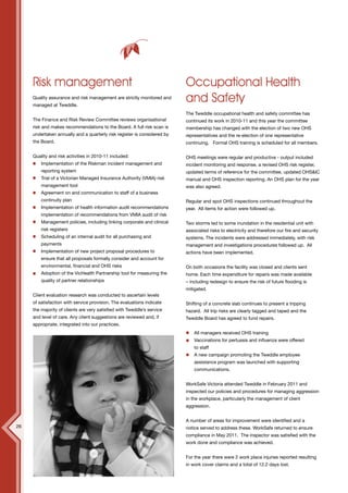 12




     Risk management                                                      Occupational Health
     Quality assurance and risk management are strictly monitored and
     managed at Tweddle.
                                                                          and Safety
                                                                          The Tweddle occupational health and safety committee has
     The Finance and Risk Review Committee reviews organisational         continued its work in 2010-11 and this year the committee
     risk and makes recommendations to the Board. A full risk scan is     membership has changed with the election of two new OHS
     undertaken annually and a quarterly risk register is considered by   representatives and the re-election of one representative
     the Board.                                                           continuing. Formal OHS training is scheduled for all members.

     Quality and risk activities in 2010-11 included:                     OHS meetings were regular and productive - output included
         Implementation of the Riskman incident management and            incident monitoring and response, a revised OHS risk register,
         reporting system                                                 updated terms of reference for the committee, updated OHS&IC
         Trial of a Victorian Managed Insurance Authority (VMIA) risk     manual and OHS inspection reporting. An OHS plan for the year
         management tool                                                  was also agreed.
         Agreement on and communication to staff of a business
         continuity plan                                                  Regular and spot OHS inspections continued throughout the
         Implementation of health information audit recommendations       year. All items for action were followed up.
         implementation of recommendations from VMIA audit of risk
         Management policies, including linking corporate and clinical    Two storms led to some inundation in the residential unit with
         risk registers                                                   associated risks to electricity and therefore our fire and security
         Scheduling of an internal audit for all purchasing and           systems. The incidents were addressed immediately, with risk
         payments                                                         management and investigations procedures followed up. All
         Implementation of new project proposal procedures to             actions have been implemented.
         ensure that all proposals formally consider and account for
         environmental, financial and OHS risks                           On both occasions the facility was closed and clients sent
         Adoption of the VicHealth Partnership tool for measuring the     home. Each time expenditure for repairs was made available
         quality of partner relationships                                 – including redesign to ensure the risk of future flooding is
                                                                          mitigated.
     Client evaluation research was conducted to ascertain levels
     of satisfaction with service provision. The evaluations indicate     Shifting of a concrete slab continues to present a tripping
     the majority of clients are very satisfied with Tweddle’s service    hazard. All trip risks are clearly tagged and taped and the
     and level of care. Any client suggestions are reviewed and, if       Tweddle Board has agreed to fund repairs.
     appropriate, integrated into our practices.
                                                                              All managers received OHS training
                                                                              Vaccinations for pertussis and influenza were offered
                                                                              to staff
                                                                              A new campaign promoting the Tweddle employee
                                                                              assistance program was launched with supporting
                                                                              communications.


                                                                          WorkSafe Victoria attended Tweddle in February 2011 and
                                                                          inspected our policies and procedures for managing aggression
                                                                          in the workplace, particularly the management of client
                                                                          aggression.


                                                                          A number of areas for improvement were identified and a
26                                                                        notice served to address these. WorkSafe returned to ensure
                                                                          compliance in May 2011. The inspector was satisfied with the
                                                                          work done and compliance was achieved.


                                                                          For the year there were 2 work place injuries reported resulting
                                                                          in work cover claims and a total of 12.2 days lost.
 
