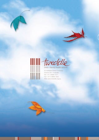 53 Adelaide Street Footscray
Victoria 3011 Australia
Tel + 61 3 9689 1577
Fax + 61 3 9689 1922
Web www.tweddle.org.au
 