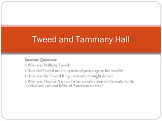 [object Object],[object Object],[object Object],[object Object],[object Object],Tweed and Tammany Hall 