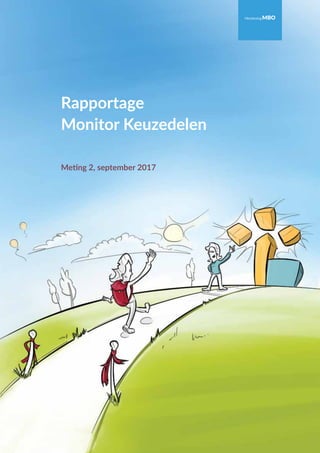 1
HerzieningMBOHerzieningMBO
Rapportage
Monitor Keuzedelen
Meting 2, september 2017
HerzieningMBO
 