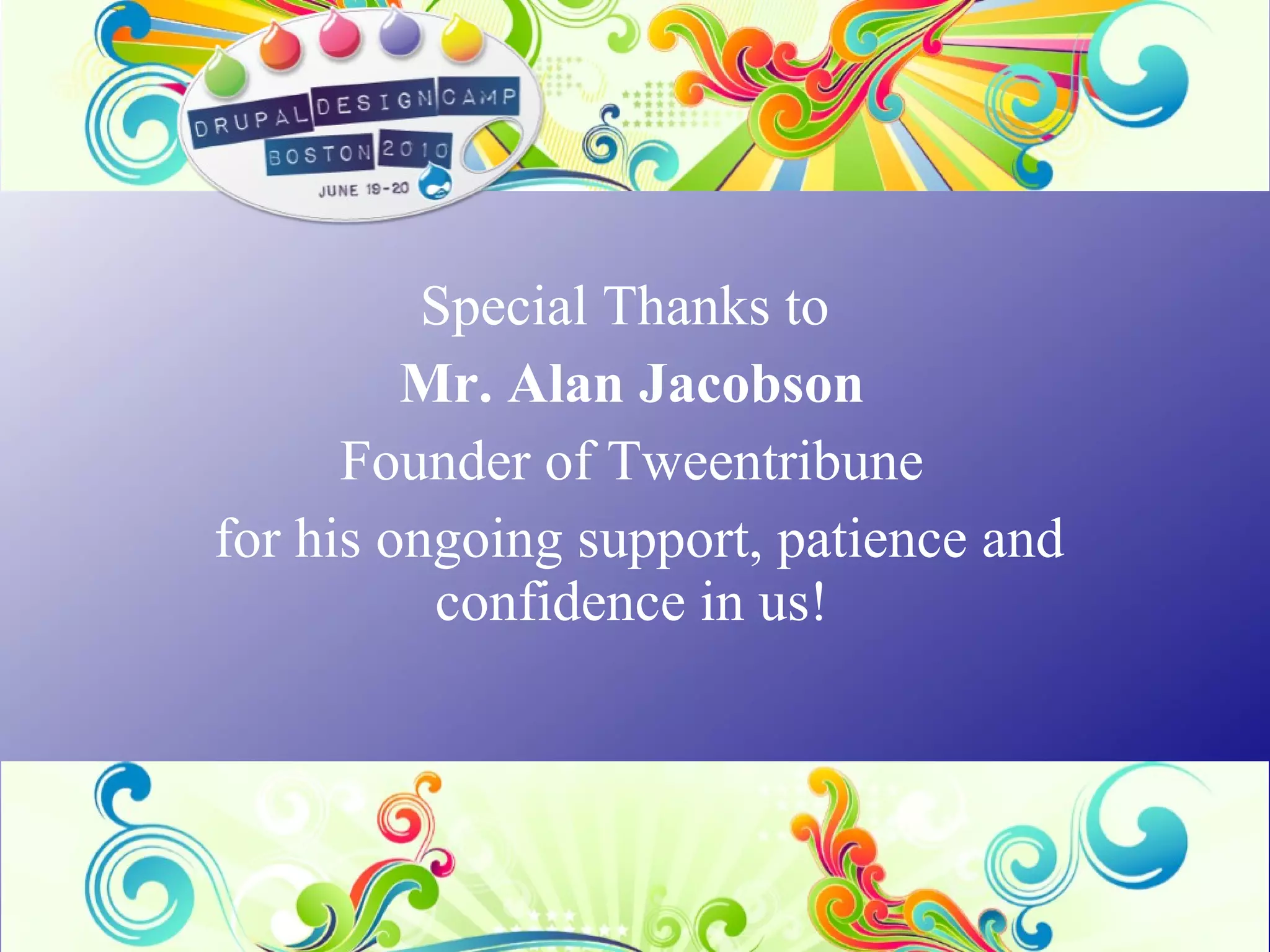 Special Thanks to  Mr. Alan Jacobson Founder of Tweentribune for his ongoing support, patience and confidence in us! 
