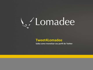 Especial Lomadee Fim de ano
          Tweet4Lomadee
          Saiba como monetizar seu perfil do Twitter
 