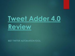 Tweet Adder 4.0
Review
BEST TWITTER AUTOMATION TOOL
 