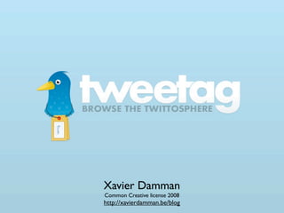Xavier Damman
Common Creative license 2008
http://xavierdamman.be/blog
 