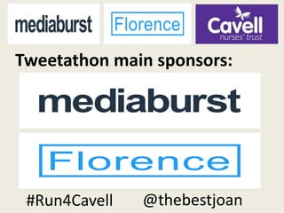 Tweetathon main sponsors:
#Run4Cavell @thebestjoan
 