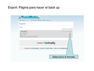 Export: Página para hacer el back up




                               Selecciona el formato
 