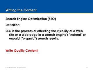 Writing the Content
Search Engine Optimization (SEO)
Definition:
SEO is the process of affecting the visibility of a Web
s...