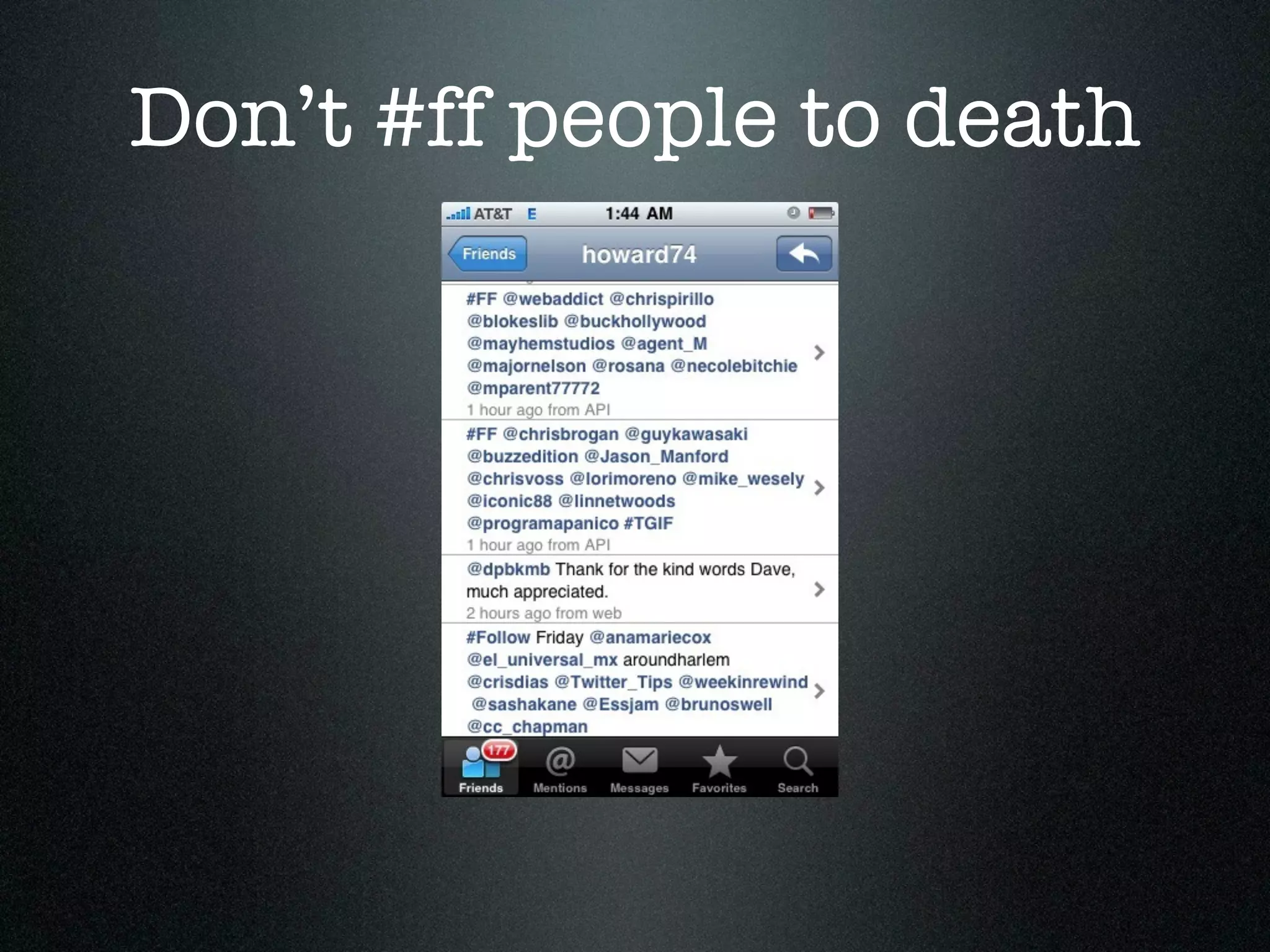 Don’t #ff people to death
 