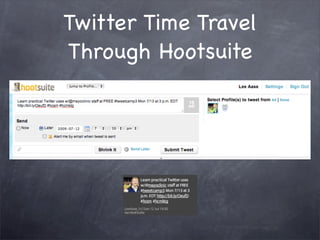 Twitter Time Travel
Through Hootsuite
 