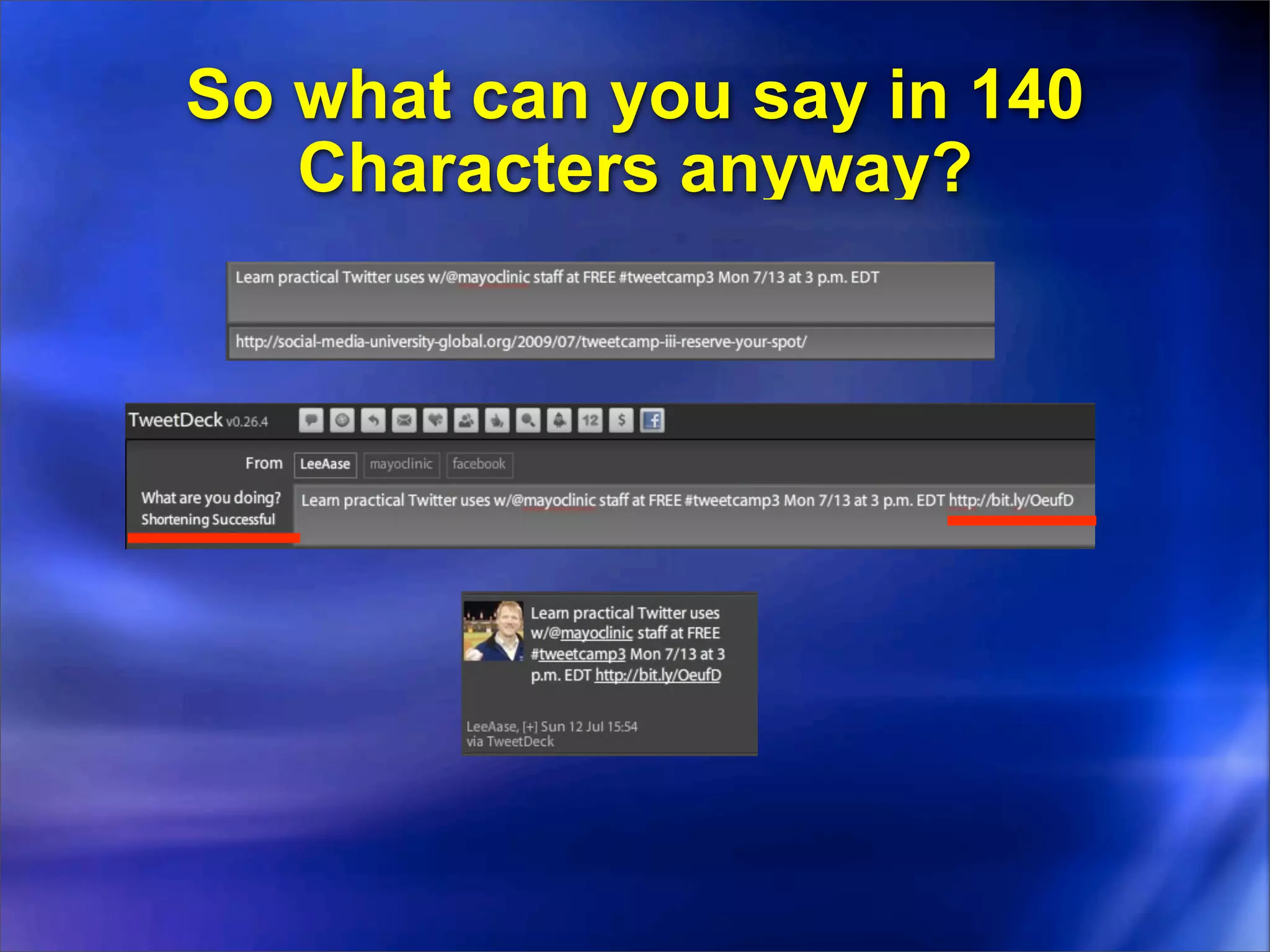 So what can you say in 140
   Characters anyway?
 