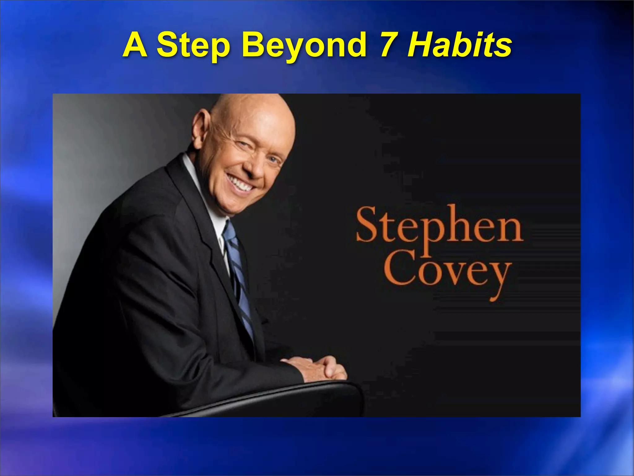 A Step Beyond 7 Habits
 