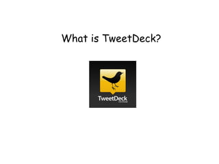 What is TweetDeck?  