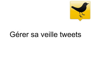 Gérer sa veille tweets
 