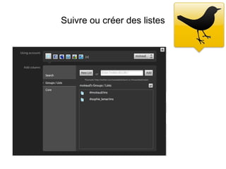 Suivre ou créer des listes
 