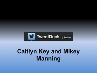 Caitlyn Key and Mikey
Manning
 