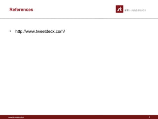 www.sti-innsbruck.at
References
• http://www.tweetdeck.com/
9
 