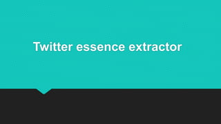 Twitter essence extractor
 