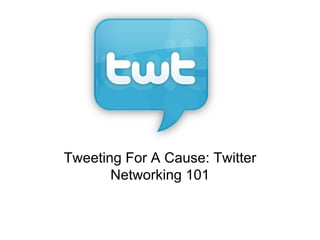 Tweeting For A Cause: Twitter Networking 101 