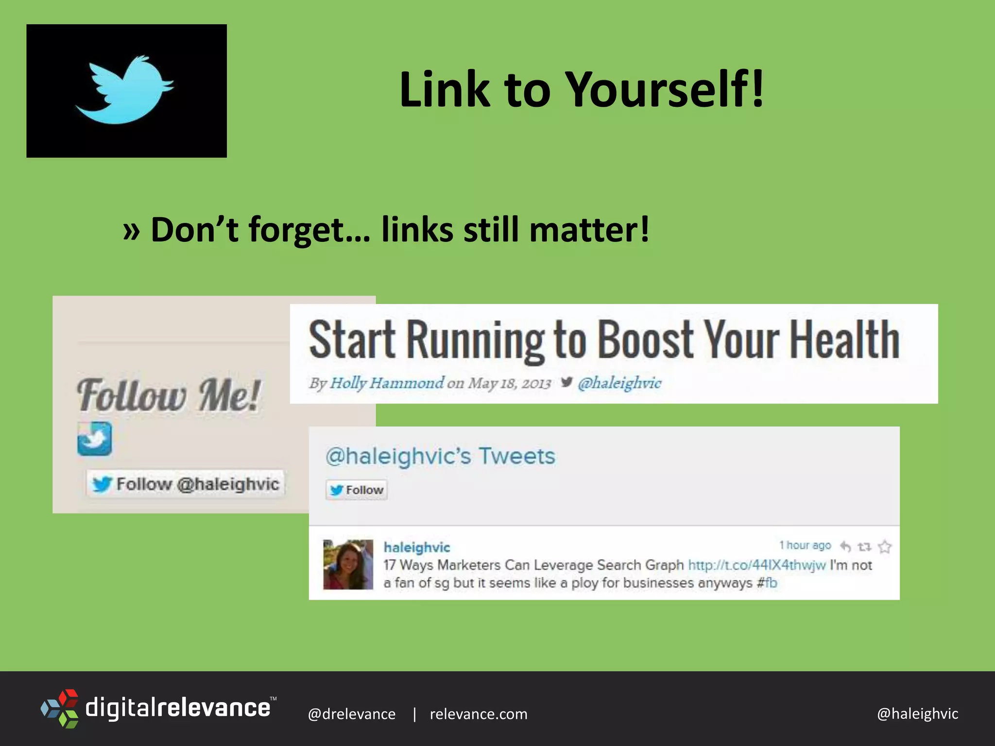 @drelevance | relevance.com @haleighvic
Link to Yourself!
» Don’t forget… links still matter!
 