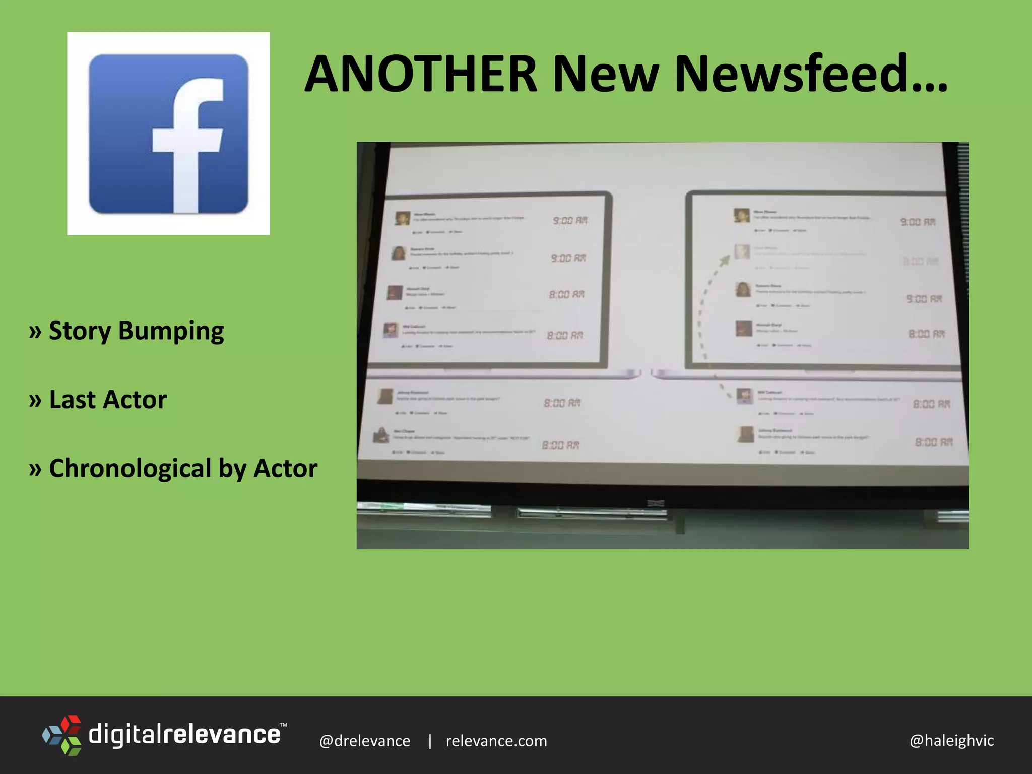 @drelevance | relevance.com @haleighvic
» Story Bumping
» Last Actor
» Chronological by Actor
ANOTHER New Newsfeed…
 