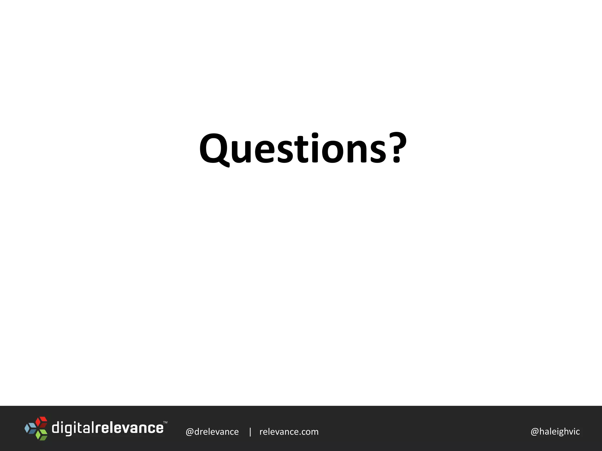 @drelevance | relevance.com @haleighvic
Questions?
 