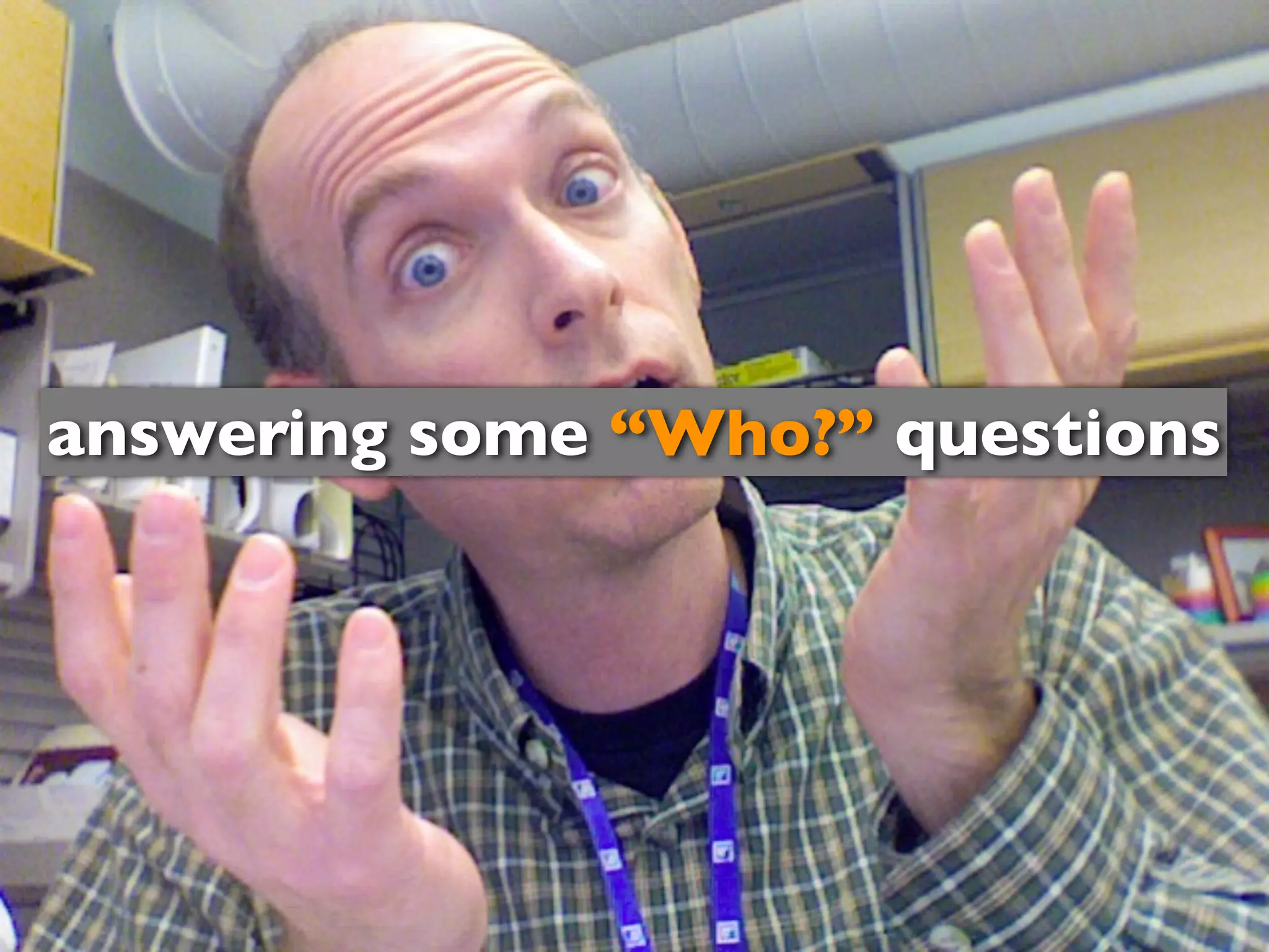 answering some “Who?” questions
 