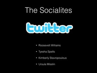 The Socialites
• Roosevelt Williams
• Tyesha Spells
• Kimberly Stavropoulous
• Ursula Misslin
 